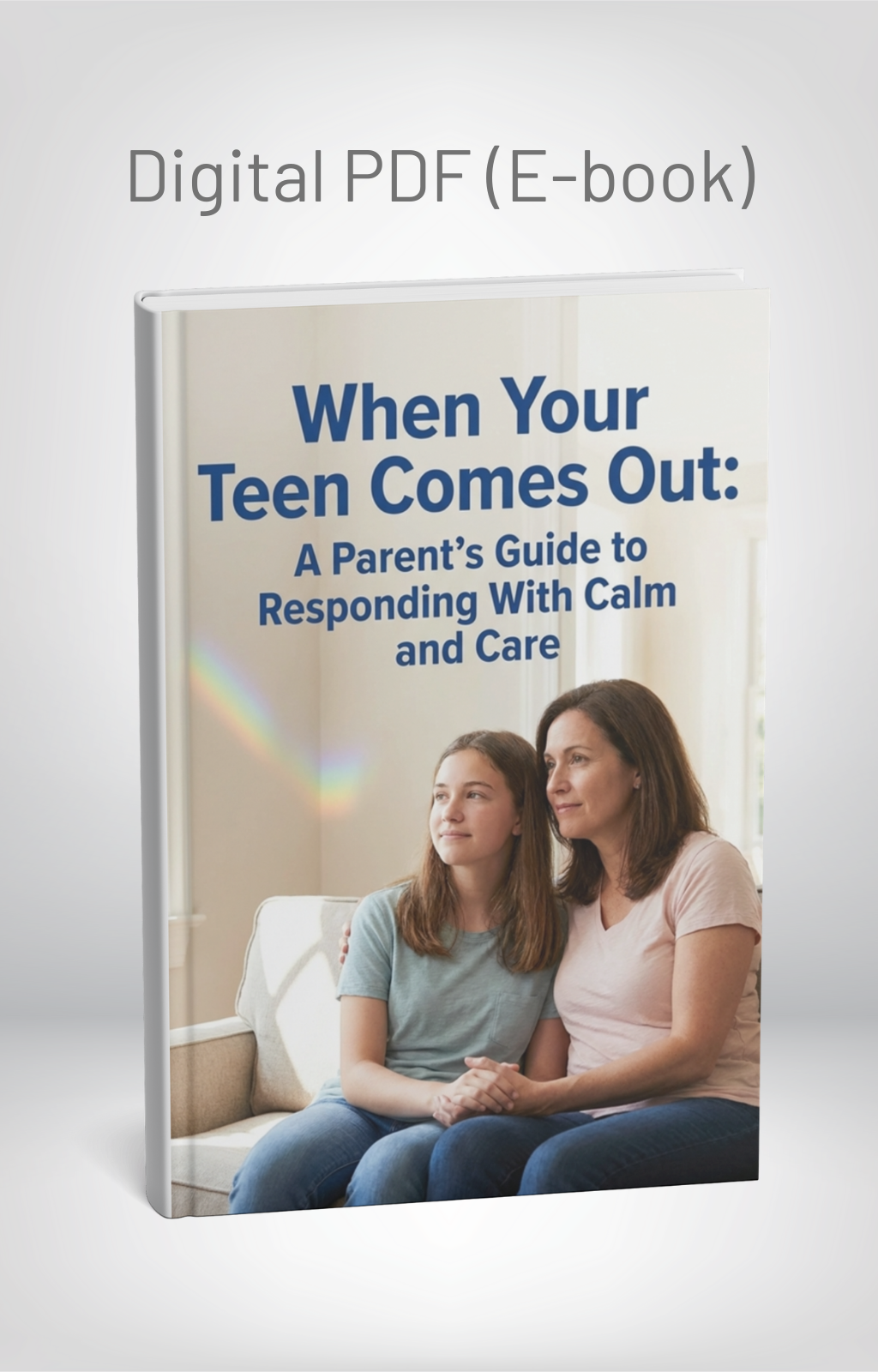 PDF Guide: When Your Teen Comes Out: A Parent’s Guide to Responding With Calm and Care